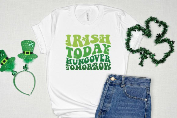 Irish Today Hungover Tomorrow